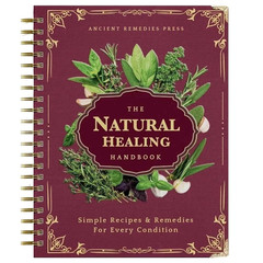 The Natural Healing Handbook Spiral Bound Guide For Herbal Remedies And NaturalT
