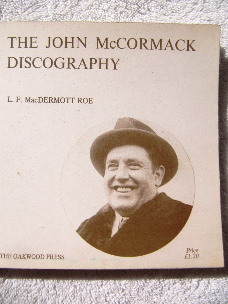 FIRST The JOHN MCCORMACK DISCOGRAPHY Leonard F. MacDermott Roe Victor Odeon 1972