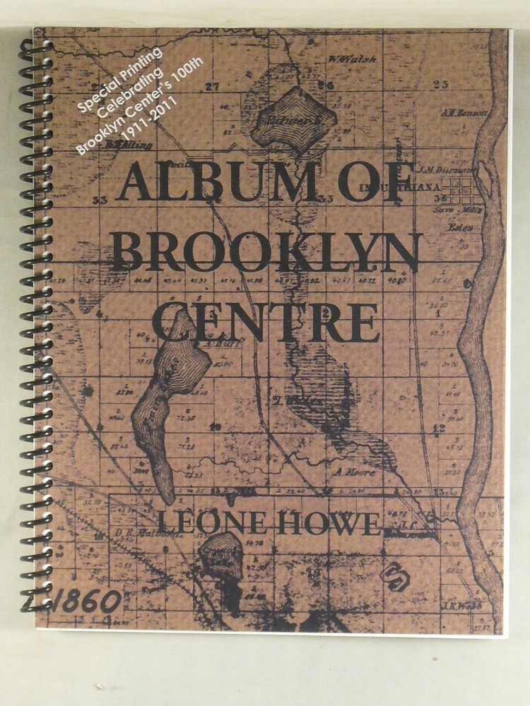ALBUM OF BROOKLYN CENTRE A History of Brooklyn Center, Minnesota, 1911-2011