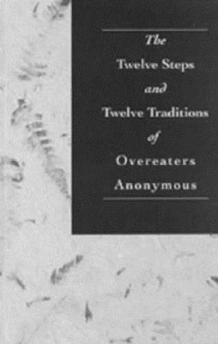 The Twelve Steps and Twelve Traditions of Overeaters Anonymous – GOOD
