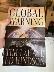 Global Warning: Are We on the Brink of World War III? by LaHaye, Tim,Hindson, Ed