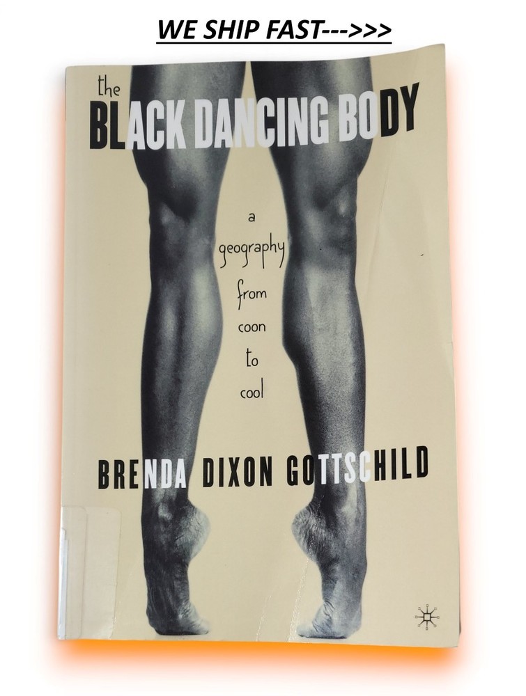 The Black Dancing Body A Geography from Coon to Cool Gottschild, Brenda Dixon