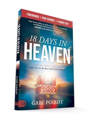 18 Days in Heaven: I Left My Body. I Met Jesus. What He Told Me Will Alter…