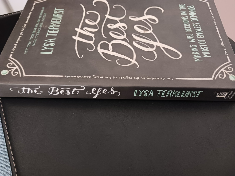 The Best Yes: Making Wise Decisions in the Midst of Endless Demands