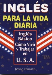 Ingles Para La Vida Diaria (Spanish Edition) – Paperback By Jesse Ituarte – GOOD