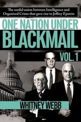 One Nation Under Blackmail – Vol. 1: The Sordid Union Between Intelligence a…