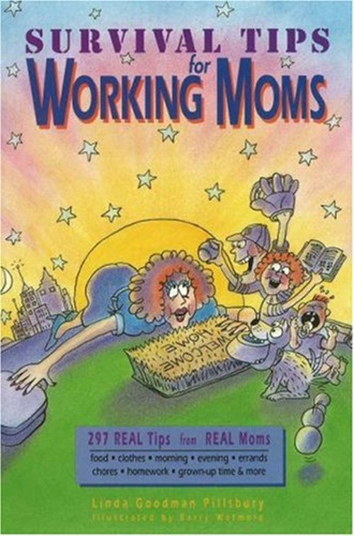 Survival Tips for Working Moms : 297 Real Tips from Real Moms Pap