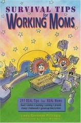 Survival Tips for Working Moms : 297 Real Tips from Real Moms Pap