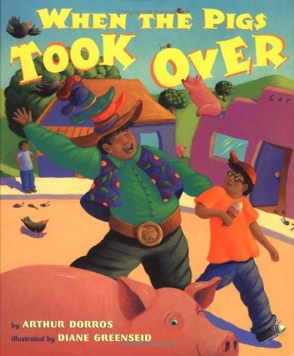 When the Pigs Took Over by Dorros, Arthur