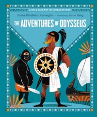 The Adventures of Odysseus (Little Library of Greek Myths), Corvaglia, Sonia Eli