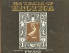100 Years of Erotica : An International Portfolio of Erotic Photography 1845