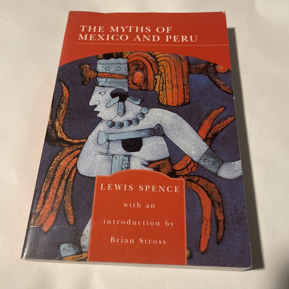 The Myths of Mexico and Peru By Lewis-Spence PB