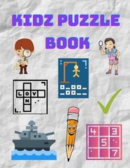 Kidz Puzzle Book: Kids Puzzle Books: Ages 8-10 Years Old – Hangman, Sudoku, Word