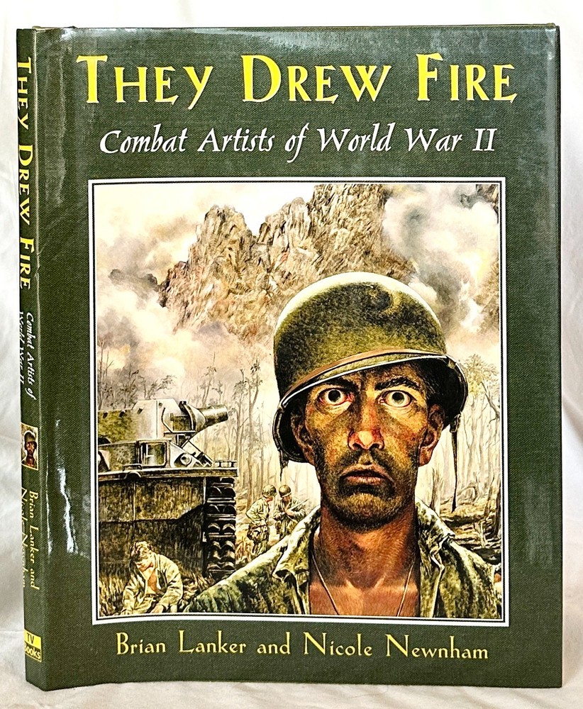 They Drew Fire: Combat Artists of World War II, by Brian Lanker & Nicole Newnham