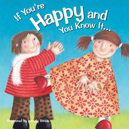 If You’re Happy and You Know It . . . (Wendy Straw’s Nursery Rhyme Collection)