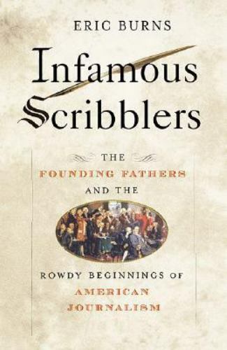 Infamous Scribblers: The Founding Fathers – hardcover, 9781586483340, Eric Burns