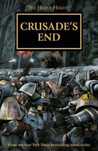 The Horus Heresy Omnibus Ser.: Crusade’s End by Dan Abnett, Graham Mcneill…