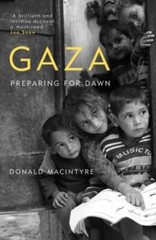 Gaza: Preparing for Dawn – Hardcover By Macintyre, Donald – GOOD
