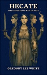Hecate – The Goddess of Witchcraft (Paperback or Softback)
