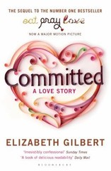 Committed : A Love Story Paperback Elizabeth Gilbert