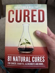 Cured: 81 Natural Cures for Cancer, Diabetes, Alzheimer’s and More