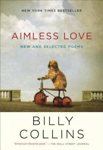 Aimless Love: New and Selected Poems – Paperback By Collins, Billy – GOOD