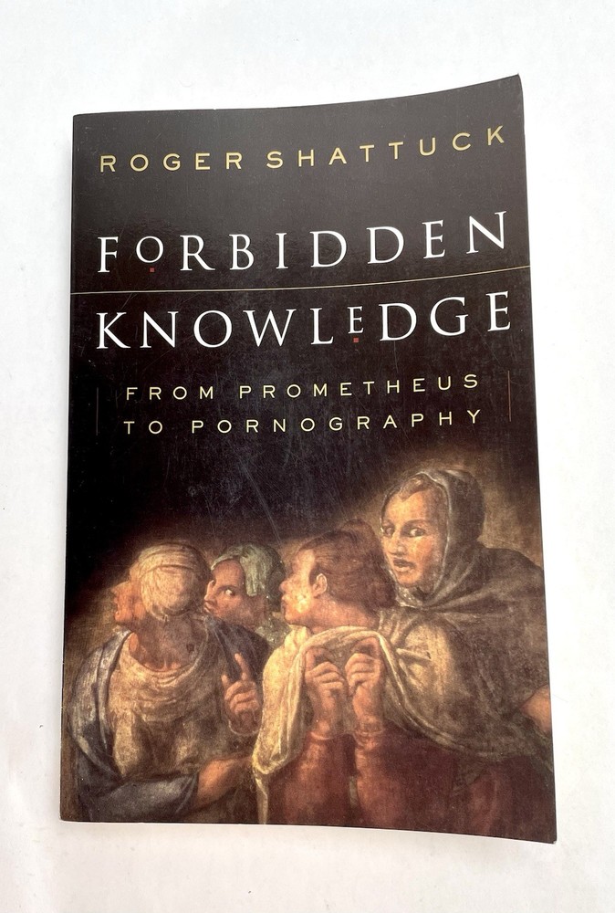 Forbidden Knowledge: From Prometh- 9780312146023, paperback, Roger Shattuck