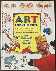 ART FOR CHILDREN: A STEP-BY-STEP GUIDE FOR THE YOUNG, Large Hardcover 270 pages