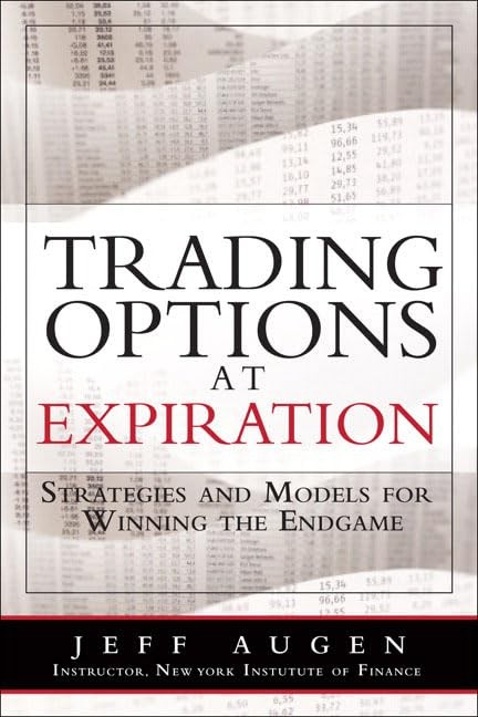 Trading Options at Expiration: Strategies and Models for Winning the Endgame