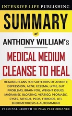 Summary of Medical Medium Cleanse to Heal: Healing Plans for Sufferers of An…