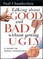 Talking About Good and Bad Without Getting Ugly: A Guide to Moral Persuasion…