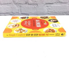 The Simple Comforts Step-By-Step Instant Pot Cookbook By Jeffrey Eisner