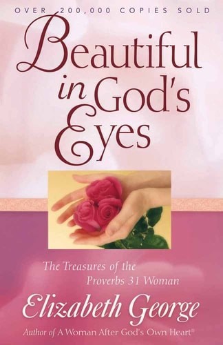 Beautiful in God’s Eyes: The Treasures of the Proverbs 31 Woman (George, Elizabe