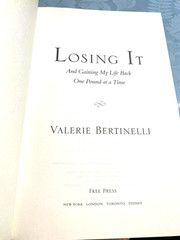RARE! Losing It : And Gaining My Life Back One Pound at a Time by Bertinelli, V.