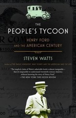 The People’s Tycoon: Henry Ford and the American Century, Watts, Steven, Good Bo