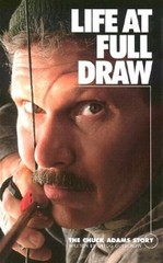 Life at Full Draw: The Chuck A – Hardcover – VERY GOOD