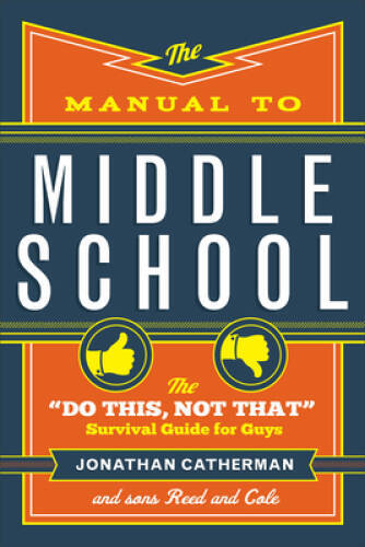 The Manual to Middle School: The Do This, Not That Survival Gu – VERY GOOD
