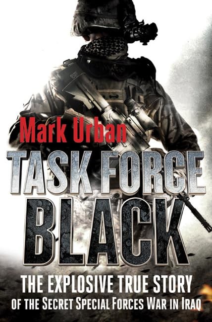 Task Force Black: The Explosive True Story of the Secret Special Forces War …