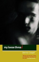 Dennis Cooper My Loose Thread (Paperback)