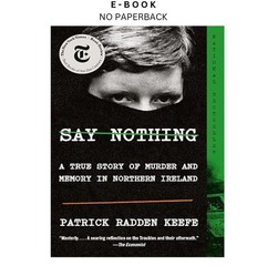 Say Nothing: A True Story of Murder and Me, Patrick Radden Keefe 2020