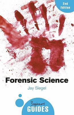 Forensic Science: A Beginner’s Guide – Jay Siegel, 9781780748245, paperback
