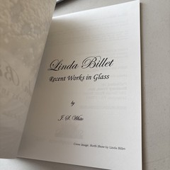 Linda Billet : Recent Works in Glass by J. S. White (2010, Trade Paperback)