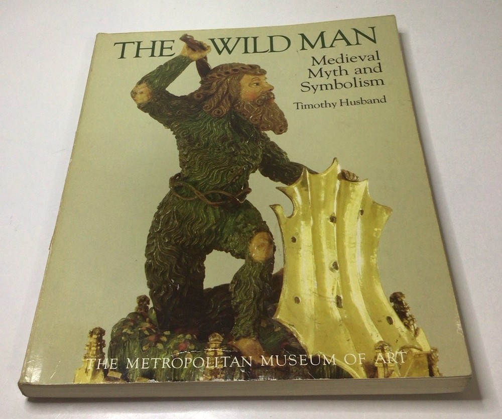 The Wild Man Medieval Myth And Symbolism Timothy Husband PB 1980