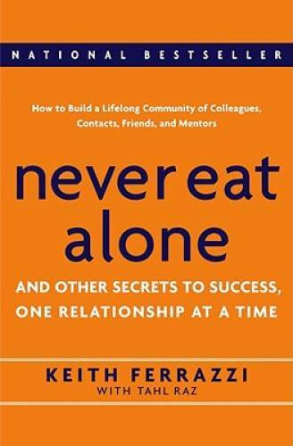Never Eat Alone: And Other Secrets to Success, One Relationsh – VERY GOOD