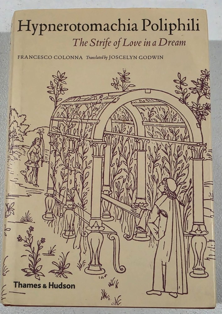 HYPNEROTOMACHIA POLIPHILI: THE STRIFE OF LOVE IN A DREAM By Francesco Colonna