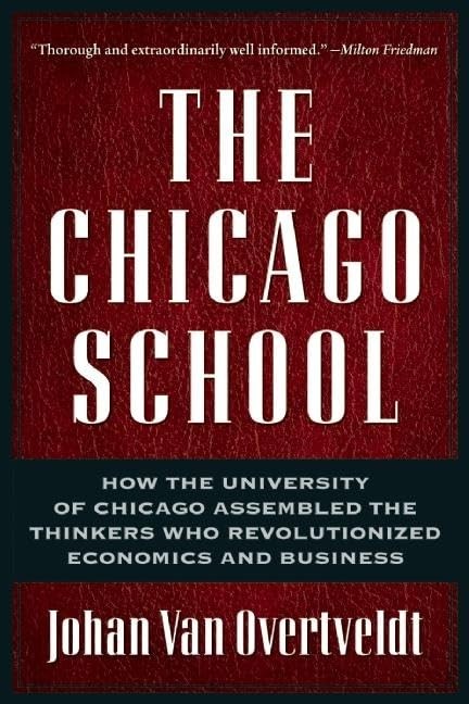 The Chicago School: How the University of Chicago Assembled the Thinkers Who…