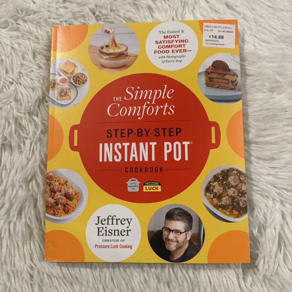 The simple Comforts Step by Step Instant Pot Cookbook by Jeffrey Eisner NEW