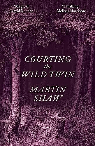 Courting the Wild Twin By Shaw, Martin Martin Shaw,