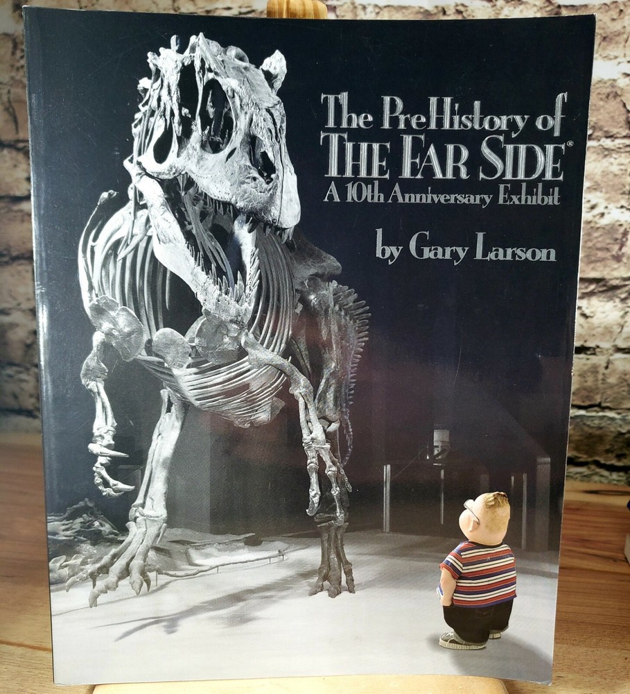 The PreHistory of The Far Side ’:: A 10th Anniversary Exhibit by Gary Larson