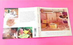 WEDDING SHOWERS BOOK 4 Planning Ideas,Recipes &Resource List for aPerfect Party